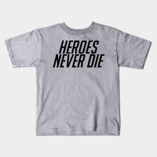 Heroes Never Die! Black Kids T-Shirt